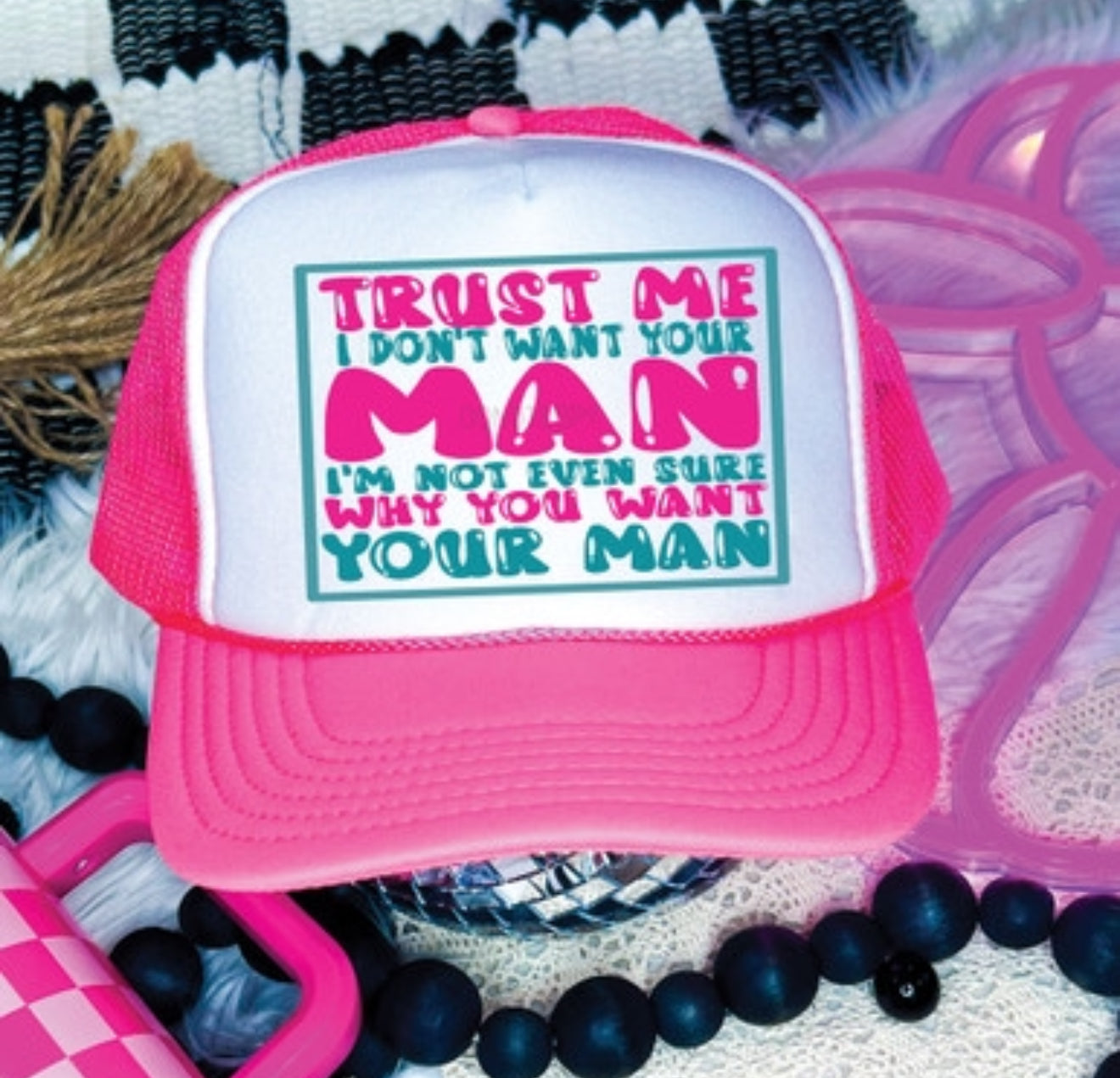 Trust Me I Don't Want Your Man-Hat