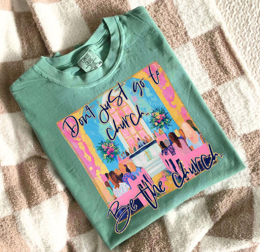 Don't Just Go To Church Be The Church