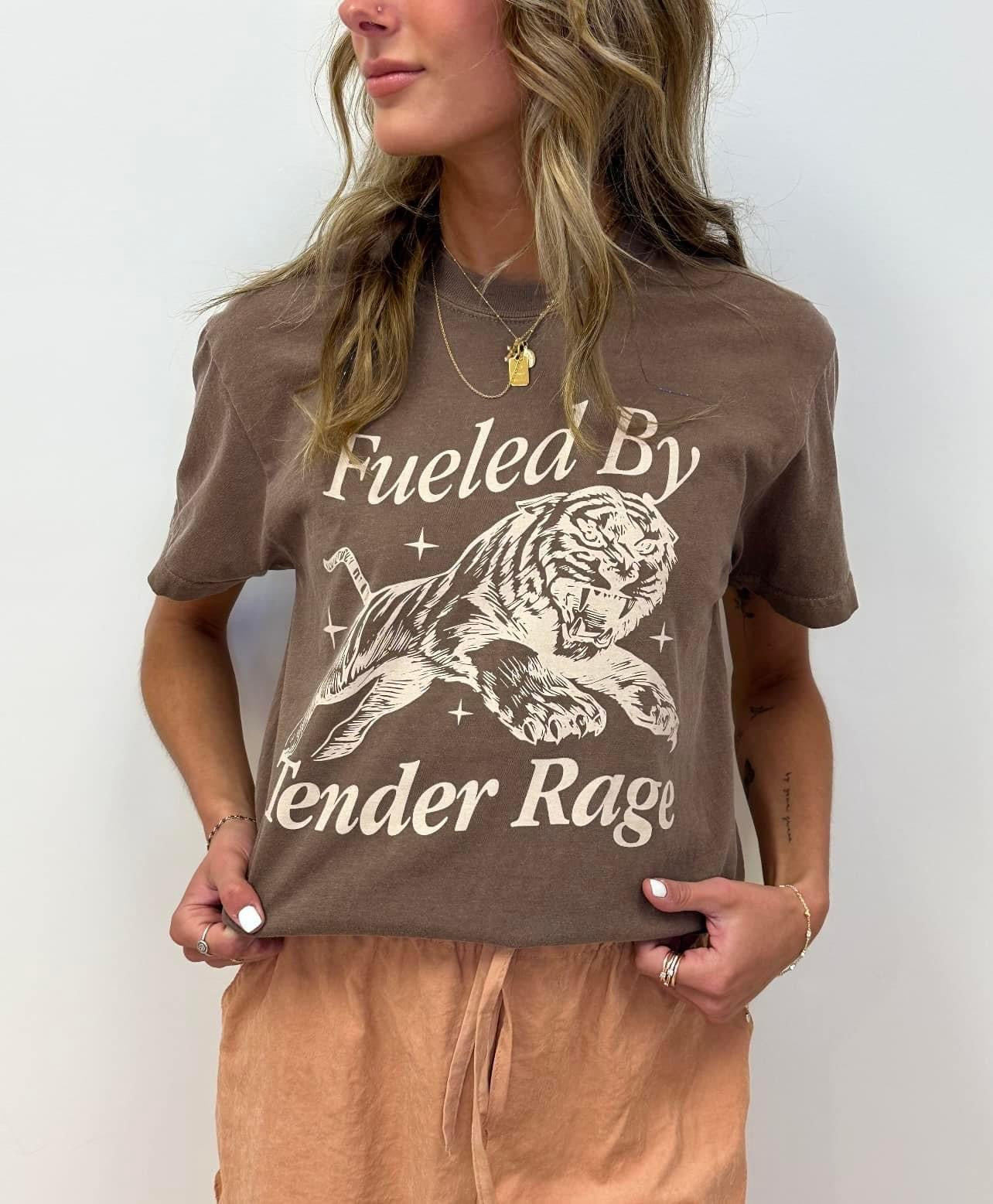 Fueled by Tender Rage