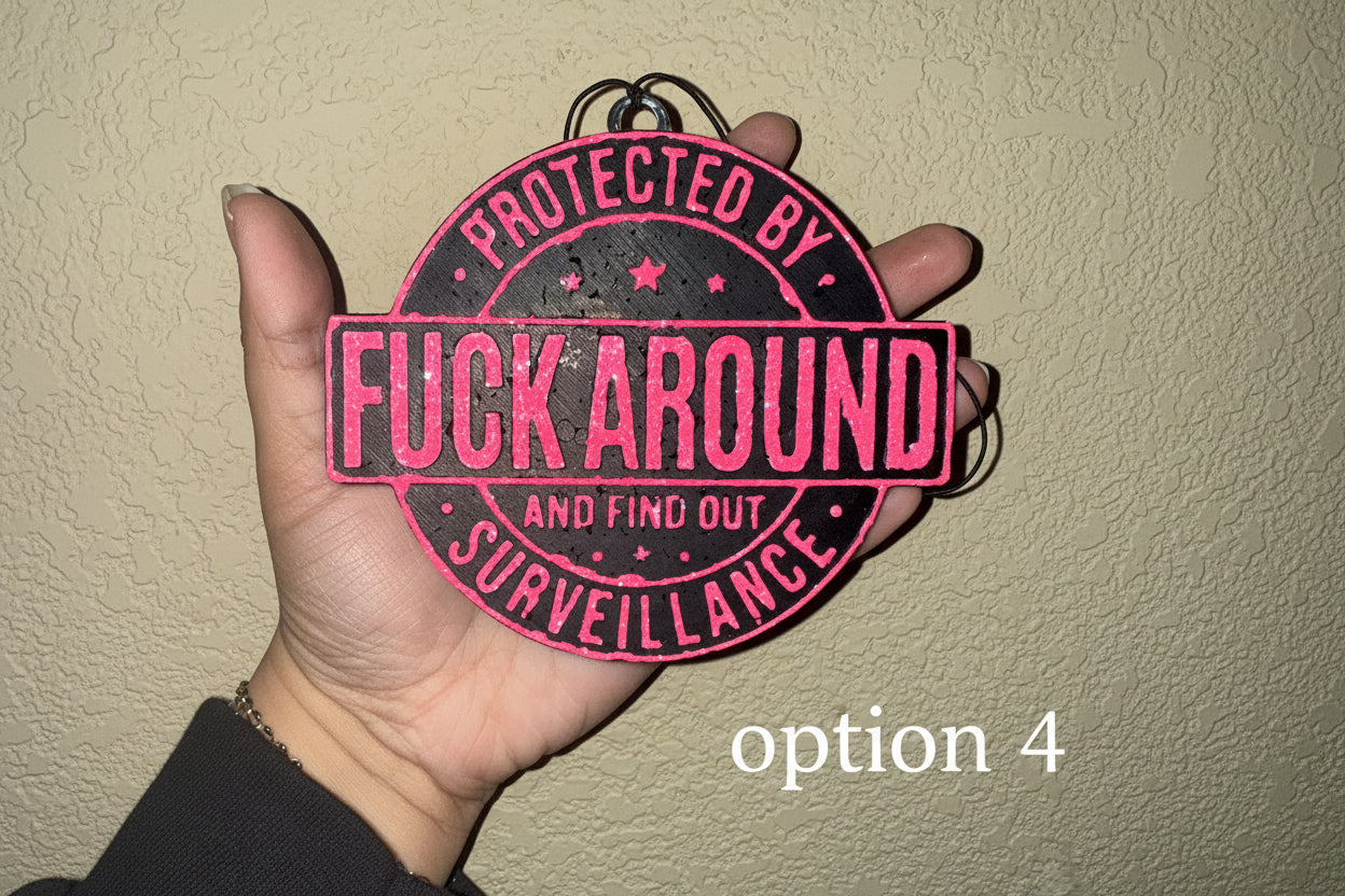 Protected By Fuck Around And Find Out Surveillance Freshie