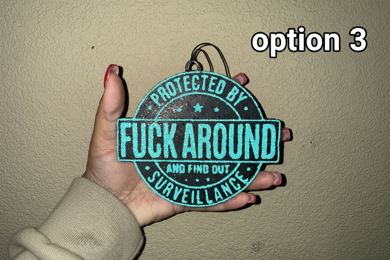 Protected By Fuck Around And Find Out Surveillance Freshie